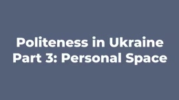 Politeness in Ukraine part 3