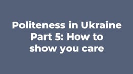 Politeness in Ukraine part 5